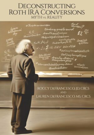 Deconstructing Roth IRA Conversions: Myth vs. Reality